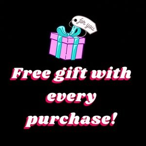 Free gift with each and every purchase!  😃